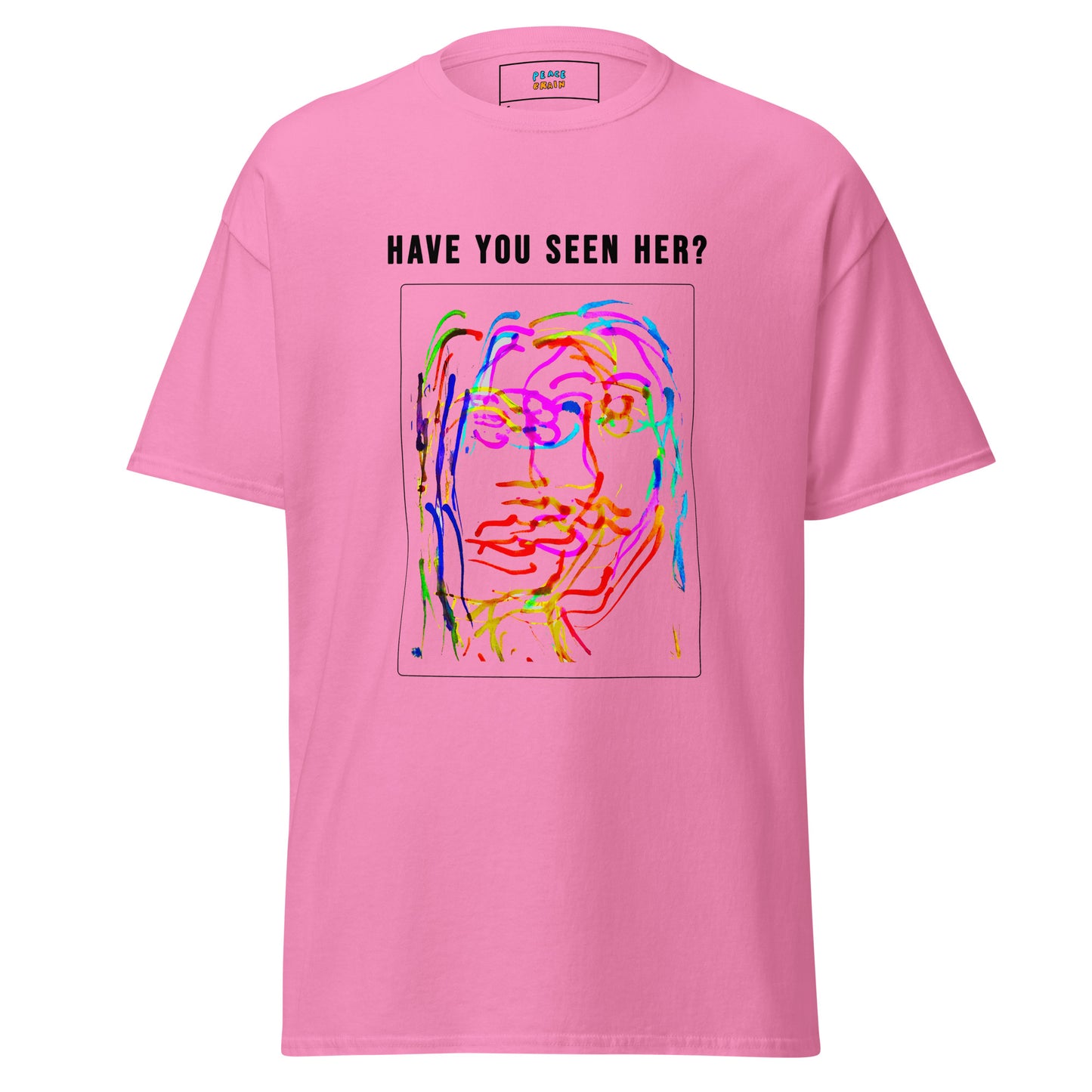 HAVE YOU SEEN HER? Unisex classic tee