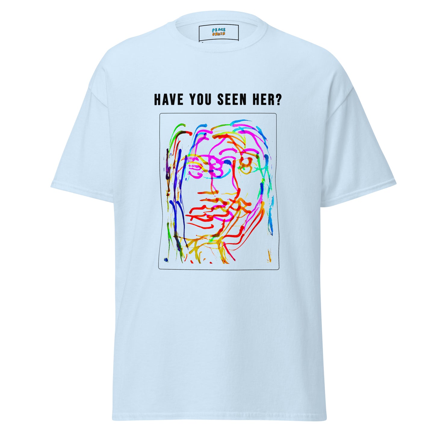 HAVE YOU SEEN HER? Unisex classic tee