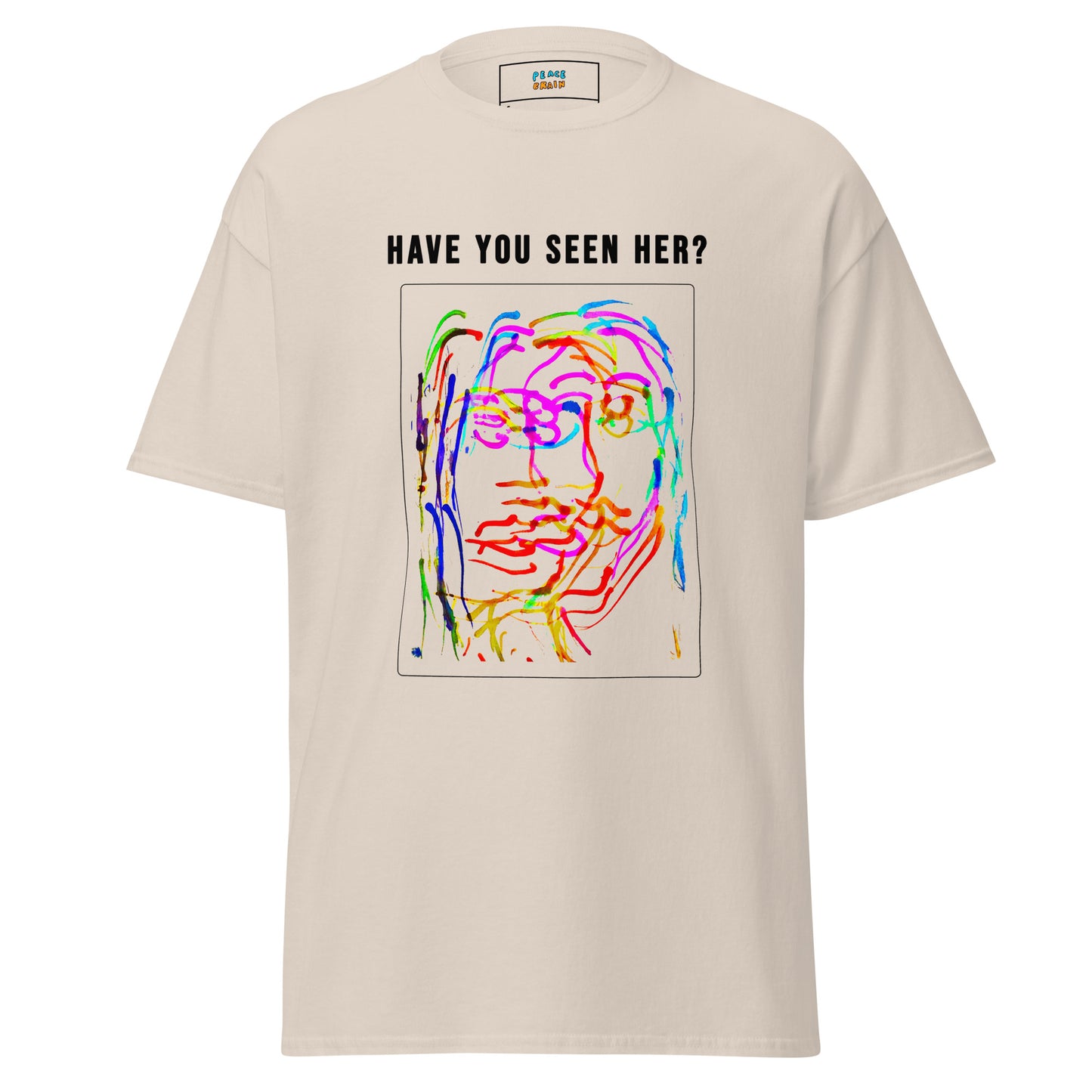 HAVE YOU SEEN HER? Unisex classic tee