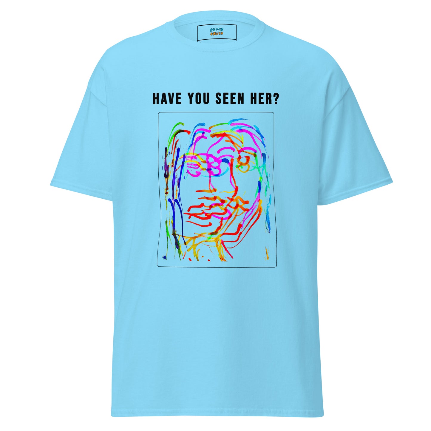 HAVE YOU SEEN HER? Unisex classic tee