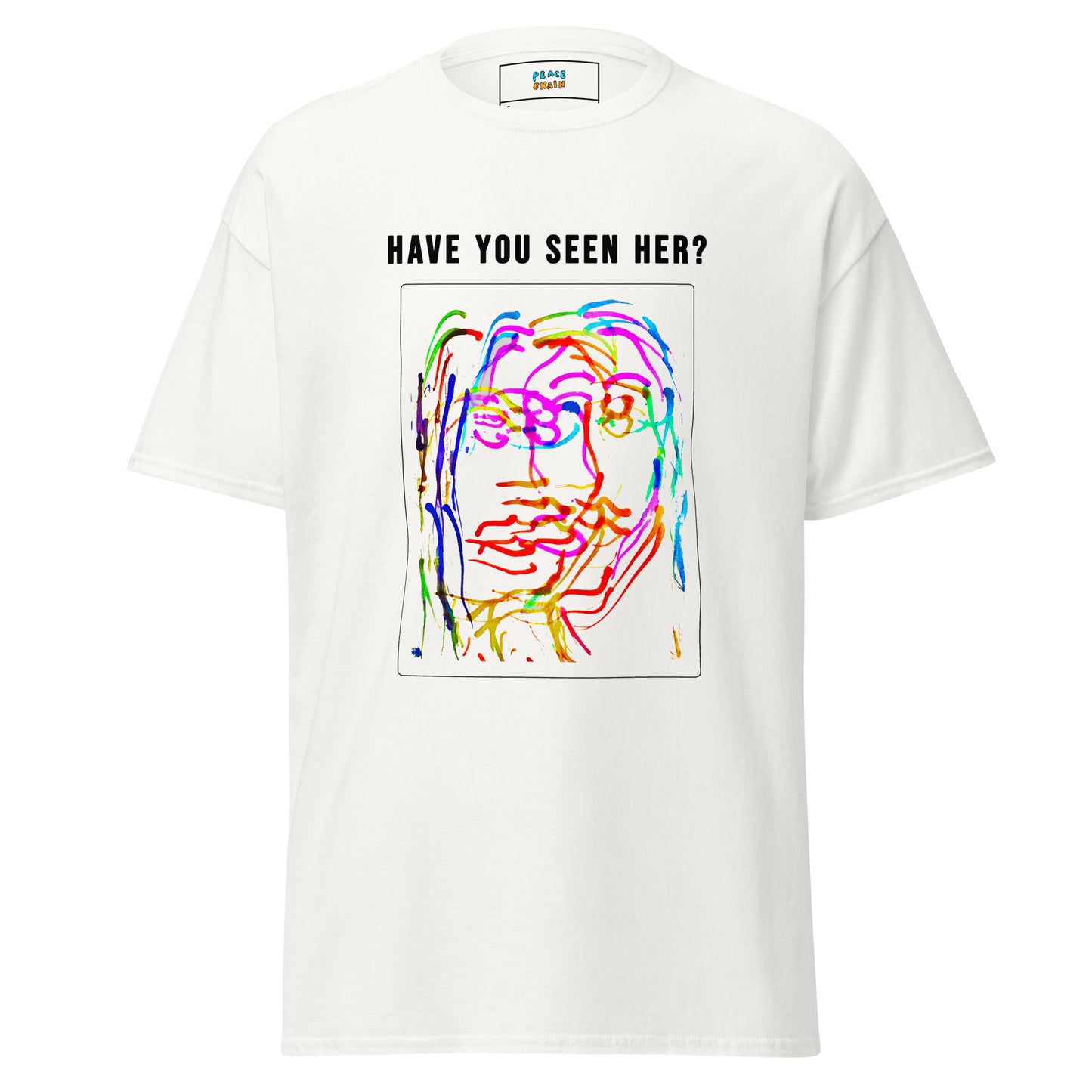 HAVE YOU SEEN HER? Unisex classic tee